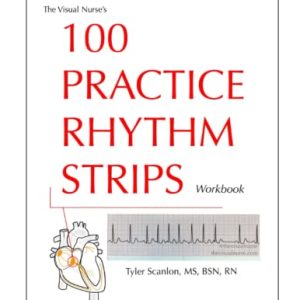 The Visual Nurse’s 100 Practice Rhythm Strips Workbook (The Visual Nurse’s Basic ECG Series) (Azw3+epub+converted pdf)