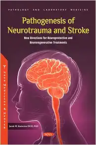 Pathogenesis of Neurotrauma and Stroke: New Directions for Neuroprotective and Neuroregenerative Treatments (Original PDF from Publisher)