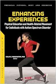 Enhancing Experiences: Physical Education and Health-Related Movement for Individuals with Autism Spectrum Disorder (Original PDF from Publisher)