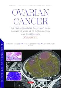 Ovarian Cancer: The “Gynaecological Challenge” from Diagnostic Work-Up to Cytoreduction and Chemotherapy. Volume 1 (Original PDF from Publisher)