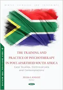 The Training and Practice of Psychotherapy in Post-apartheid South Africa: Case Studies, Controversies and Contemplations (Original PDF from Publisher)