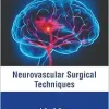 Neurovascular Surgical Techniques (Original PDF from Publisher)