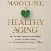 Mayo Clinic on Healthy Aging: An Easy and Comprehensive Guide to Keeping Your Body Young, Your Mind Sharp and Your Spirit Fulfilled, 2nd Edition (EPUB)