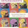 Cerebral Entanglements: How the Brain Shapes Our Public and Private Lives (EPUB)