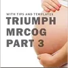 Triumph MRCOG Part 3: With Tips and Templates (EPUB + Converted PDF)