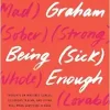 Being (Sick) Enough: Thoughts on Invisible Illness, Childhood Trauma, and Living Well When Surviving Is Hard (EPUB)