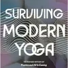 Surviving Modern Yoga: Cult Dynamics, Charismatic Leaders, and What Survivors Can Teach Us (EPUB)