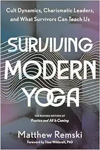 Surviving Modern Yoga: Cult Dynamics, Charismatic Leaders, and What Survivors Can Teach Us (EPUB)