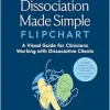 The Dissociation Made Simple Flipchart: A Visual Guide for Clinicians Working with Dissociative Clients–Addresses dissociation as a symptom of CPTSD, OSDD, DID, and trauma (EPUB)