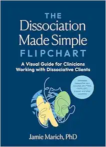 The Dissociation Made Simple Flipchart: A Visual Guide for Clinicians Working with Dissociative Clients–Addresses dissociation as a symptom of CPTSD, OSDD, DID, and trauma (EPUB)