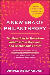A New Era of Philanthropy: Ten Practices to Transform Wealth into a More Just and Sustainable Future–How we fund in times of crisis and opportunity (EPUB)