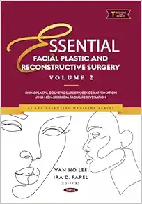 Essential Facial Plastic and Reconstructive Surgery. Volume 2: Rhinoplasty, Cosmetic Surgery, Gender Affirmation and Non-Surgical Facial Rejuvenation (Original PDF from Publisher)