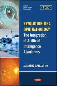 Revolutionizing Ophthalmology: The Integration of Artificial Intelligence Algorithms (Original PDF from Publisher)