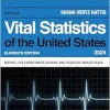 Vital Statistics of the United States 2024: Births, Life Expectancy, Death, and Selected Health Data (U.S. DataBook Series), 11th Edition (Original PDF from Publisher)