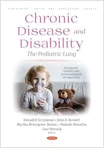 Chronic Disease and Disability: The Pediatric Lung, 2nd Edition. Inaugural, Genetic and Immunological Perspectives (Original PDF from Publisher)