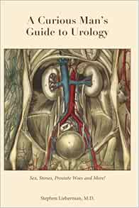 A Curious Man’s Guide to Urology: Sex, Stones, Prostate Woes, and More! (azw3+ePub+Converted PDF)
