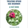 Treating Opioid Use Disorder – A Fact Book (Original PDF from Publisher)