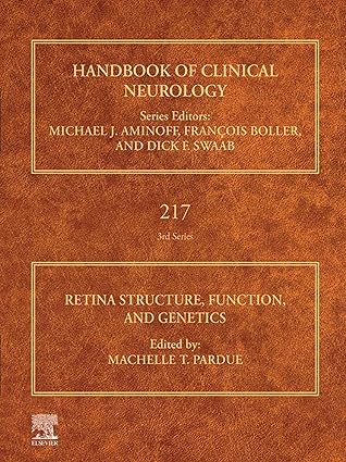 Retina Structure, Function, and Genetics (Handbook of Clinical Neurology, Volume 217) (True PDF from Publisher)