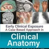 Early Clinical Exposure: A Case Based Approach in Clinical Anatomy (Original PDF from Publisher)