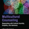 Multicultural Counseling: Responding with Cultural Humility, Empathy, and Advocacy (Original PDF from Publisher)