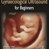 Obstetrics and Gynaecological Ultrasound for Beginners, 2nd Edition (Original PDF from Publisher)