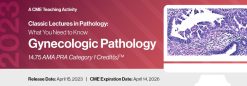 2023 Classic Lectures in Pathology: What You Need to Know: Gynecology Pathology (Videos)