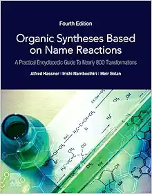 Organic Syntheses Based on Name Reactions: A Practical Encyclopedic Guide to Nearly 800 Transformations, 4th Edition (Original PDF from Publisher)