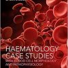 Haematology Case Studies with Blood Cell Morphology and Pathophysiology (Original PDF from Publisher)