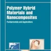 Polymer Hybrid Materials and Nanocomposites: Fundamentals and Applications (Plastics Design Library) (Original PDF from Publisher)