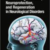 Molecular Aspects of Neurodegeneration, Neuroprotection, and Regeneration in Neurological Disorders (ORIGINAL PDF from Publisher)