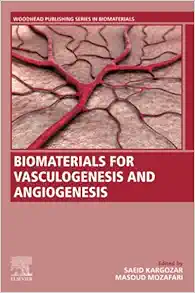 Biomaterials for Vasculogenesis and Angiogenesis (Woodhead Publishing Series in Biomaterials) (Original PDF from Publisher)