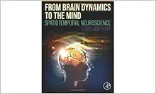 From Brain Dynamics to the Mind: Spatiotemporal Neuroscience (Original PDF from Publisher)