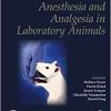 Anesthesia and Analgesia in Laboratory Animals, 3rd Edition (American College of Laboratory Animal Medicine) (Original PDF from Publisher)