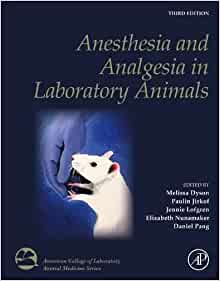 Anesthesia and Analgesia in Laboratory Animals, 3rd Edition (American College of Laboratory Animal Medicine) (Original PDF from Publisher)