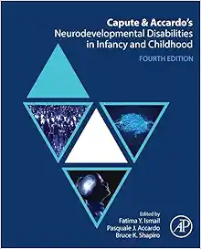 Capute and Accardo’s Neurodevelopmental Disabilities in Infancy and Childhood, 4th Edition (Original PDF from Publisher)