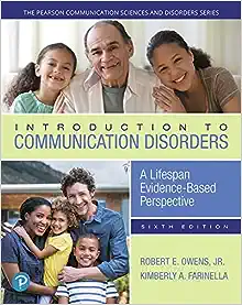 Introduction to Communication Disorders: A Lifespan Evidence-Based Perspective (The Pearson Communication Sciences and Disorders Series), 6th Edition (Original PDF from Publisher)