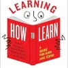 Learning How to Learn: How to Succeed in School Without Spending All Your Time Studying; A Guide for Kids and Teens (EPUB)