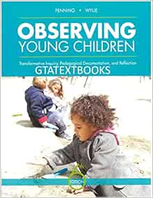 Observing Young Children: Transformative Inquiry, Pedagogical Documentation, and Reflection, 6th Edition (Original PDF from Publisher)