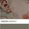 Debating Surrogacy (Debating Ethics) (Original PDF from Publisher)