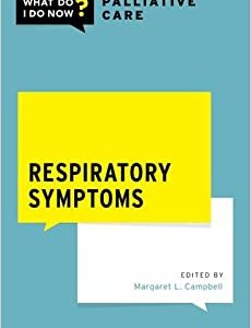 Respiratory Symptoms (WHAT DO I DO NOW PALLIATIVE CARE) (EPUB)