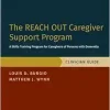 The REACH OUT Caregiver Support Program: A Skills Training Program for Caregivers of Persons with Dementia, Clinician Guide (Treatments That Work) (EPUB)