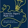 Scientific Papers Made Easy: How to Write with Clarity and Impact in the Life Sciences (Original PDF from Publisher)