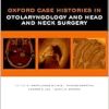 Oxford Case Histories in Otolaryngology and Head and Neck Surgery (EPUB)