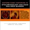 Oxford Case Histories in Otolaryngology and Head and Neck Surgery (Original PDF from Publisher)