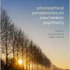 Philosophical Perspectives on Psychedelic Psychiatry (International Perspectives in Philosophy and Psychiatry) (Original PDF from Publisher)