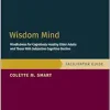 Wisdom Mind: Mindfulness for Cognitively Healthy Older Adults and Those With Subjective Cognitive Decline, Facilitator Guide (Treatments That Work) (Original PDF from Publisher)