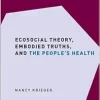 Ecosocial Theory, Embodied Truths, and the People’s Health (Small Books Big Ideas in Population Health) (EPUB)