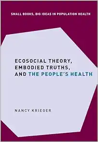 Ecosocial Theory, Embodied Truths, and the People’s Health (Small Books Big Ideas in Population Health) (EPUB)