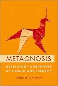 Metagnosis: Revelatory Narratives of Health and Identity (EPUB)