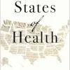 States of Health: The Ethics and Consequences of Policy Variation in a Federal System (Original PDF from Publisher)